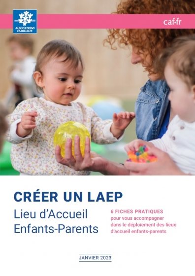 Lieux d’accueil enfants-parents : Nouveau guide Cnaf "Créer un LAEP"